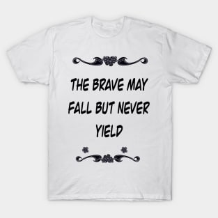 Inspirational motivational affirmation Latin proverb- The brave may fall but never yield T-Shirt